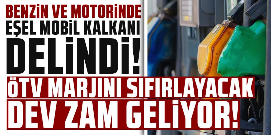 Benzin ve motorinde Eşel Mobil kalkanı delindi: ÖTV marjını sıfırlayacak dev zam geliyor!