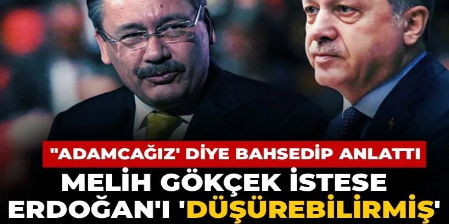 Melih Gökçek'ten kavgada söylenmeyecek sözler! Erdoğan'dan 'Adamcağız' diye bahsetti "İsteseydim düşürürdüm" dedi