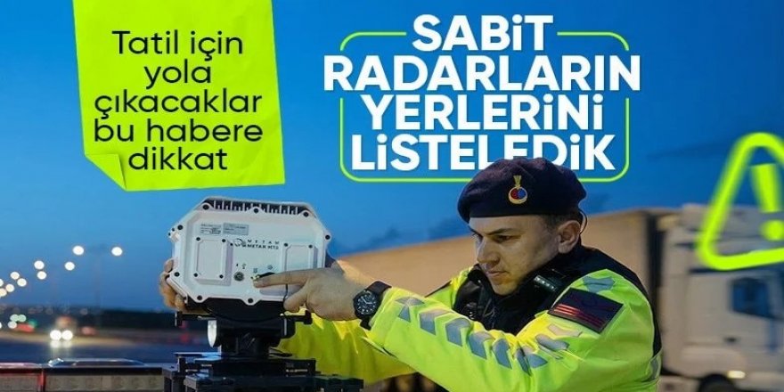 Bayramda yola çıkacaklar için sabit radar noktaları ve yeni ceza limitleri belli oldu