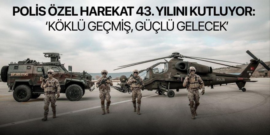 Polis Özel Harekat 43. Yılını Kutluyor