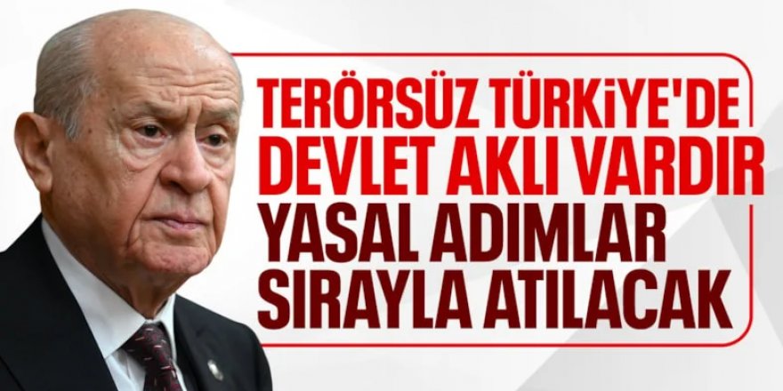 Bahçeli: Terörsüz Türkiye tarihi bir fırsat kapısıdır