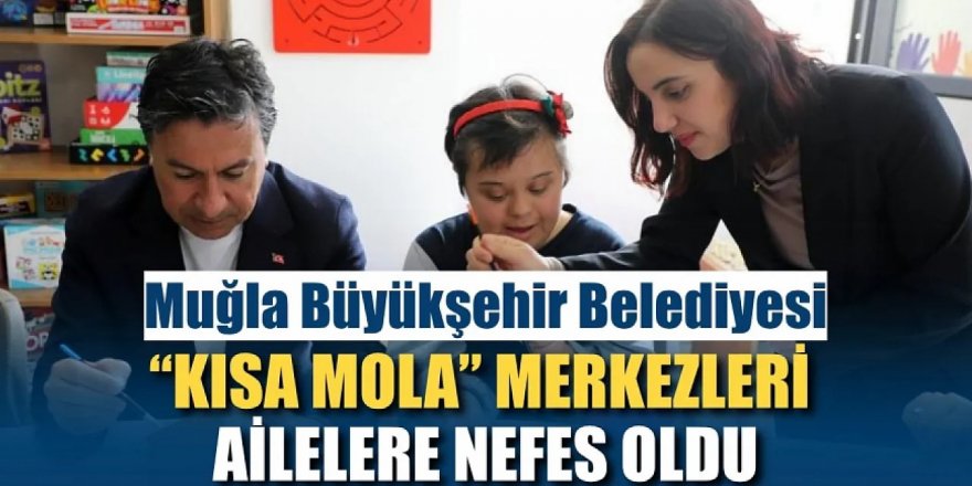 Bir Mola, Bir Nefes: Muğla’da Aileler Yalnız Değil