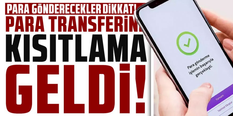 Para transferine kısıtlama geldi! Milyonları etkileyecek yeni şart açıklandı