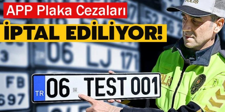 APP plaka ceza iptali için yasal düzenleme geliyor