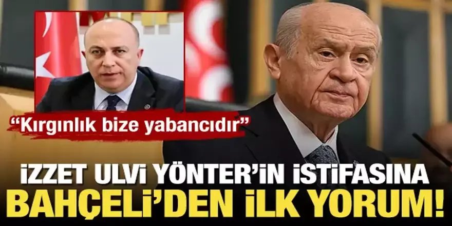 Bahçeli'den İzzet Ulvi Yönter hakkında ilk açıklama