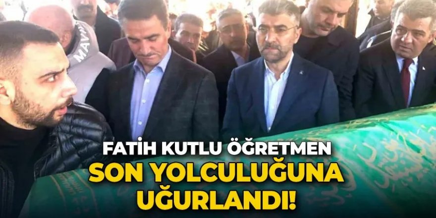 Fatih Kutlu son yolculuğuna uğurlandı