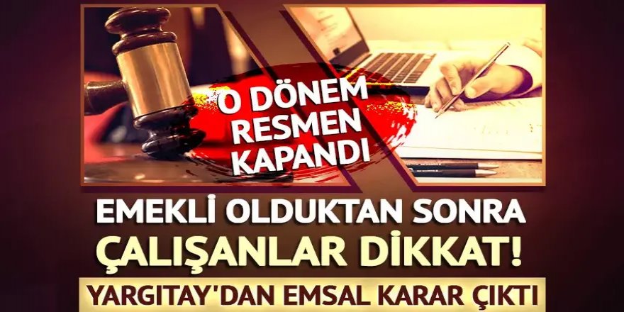 Emekli olduktan sonra çalışanlar dikkat!