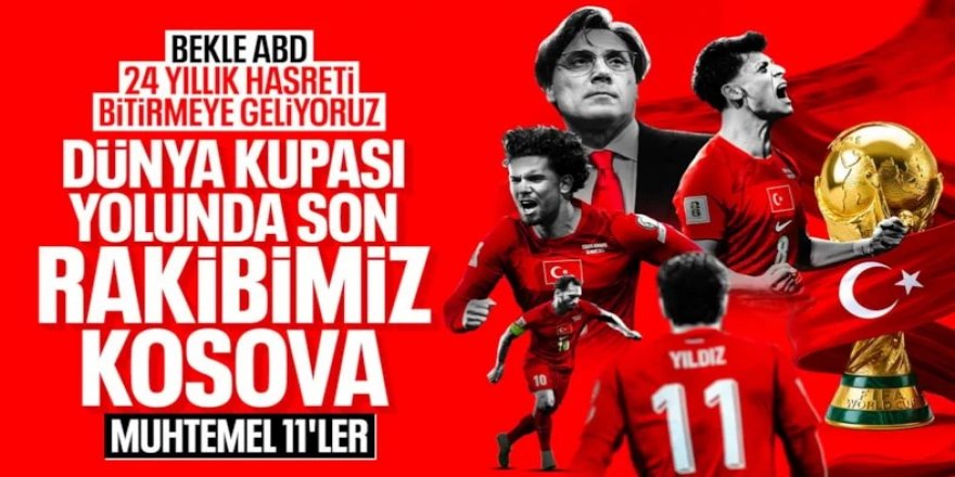 Haydi çocuklar! Kosova Türkiye: İşte ilk 11'ler