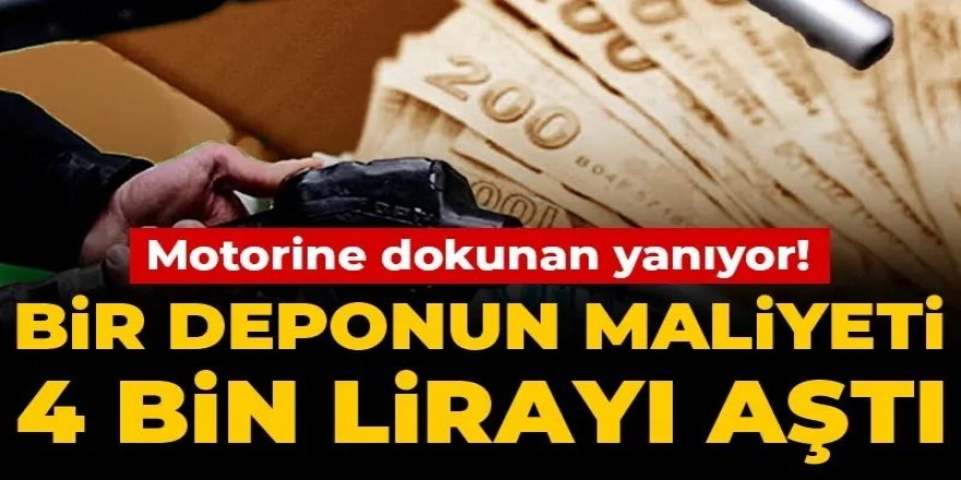 Motorine dokunan yanıyor! Bir deponun maliyeti 4 bin lirayı aştı