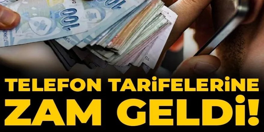 Telefon tarifelerine zam geldi!