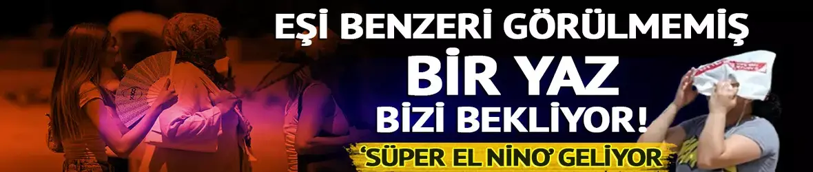 Süper El Nino uyarısı!