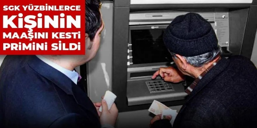 SGK yüzbinlerce kişinin maaşını kesti primini sildi