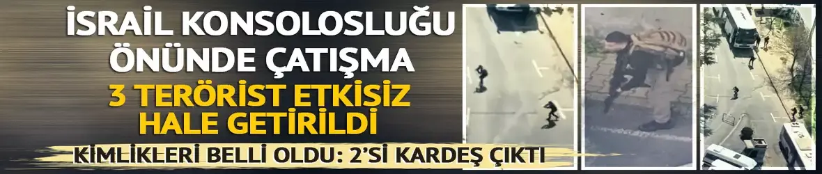 İsrail Konsolosluğu önünde çatışma! İki polis yaralandı, üç saldırgan etkisiz hale getirildi