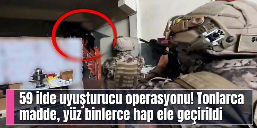 Erzurum ve 58 ilde 2 tonun üzerinde uyuşturucu ele geçirildi