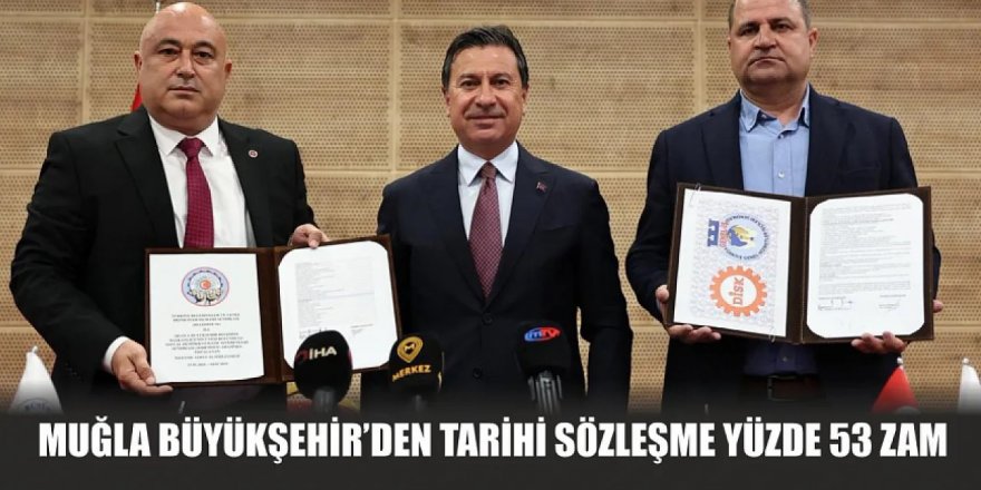 Büyükşehir’den Tarihi Sözleşme Yüzde 53 Zam