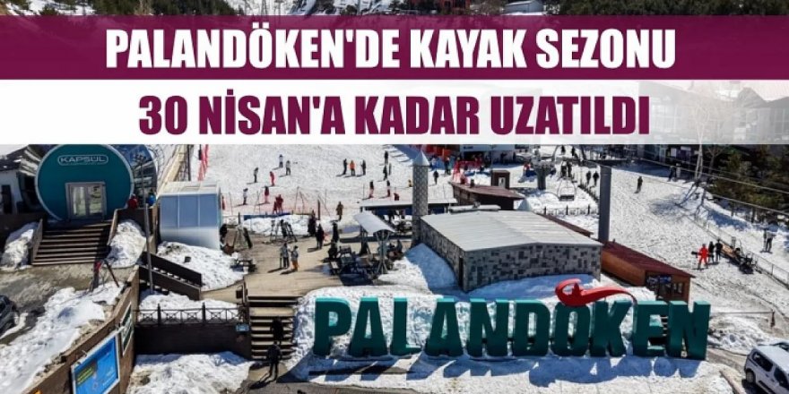 Palandöken'de kayak sezonu 30 Nisan'a kadar uzatıldı