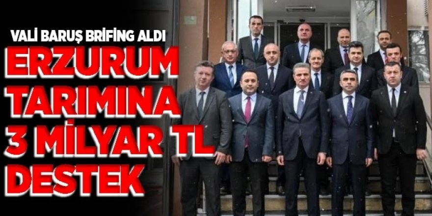 Erzurum Vali Baruş’a tarım raporu