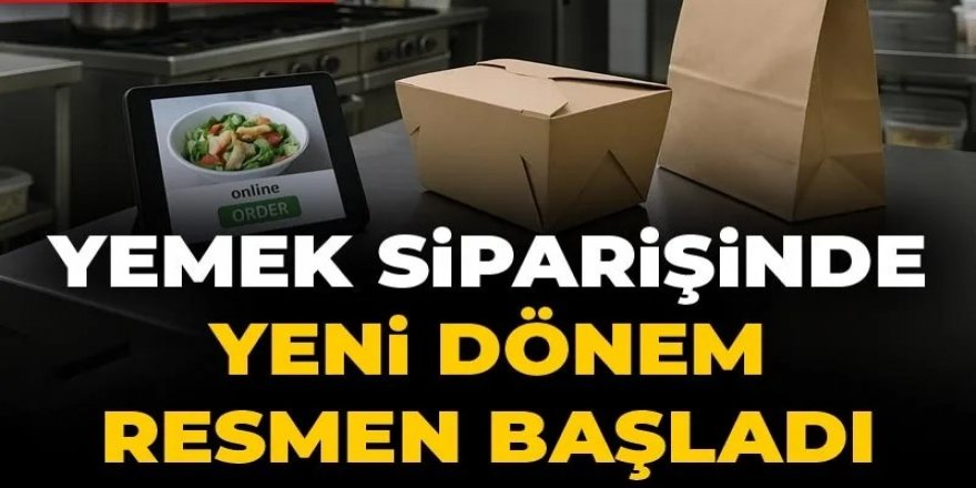 Yemek siparişinde yeni dönem resmen başladı