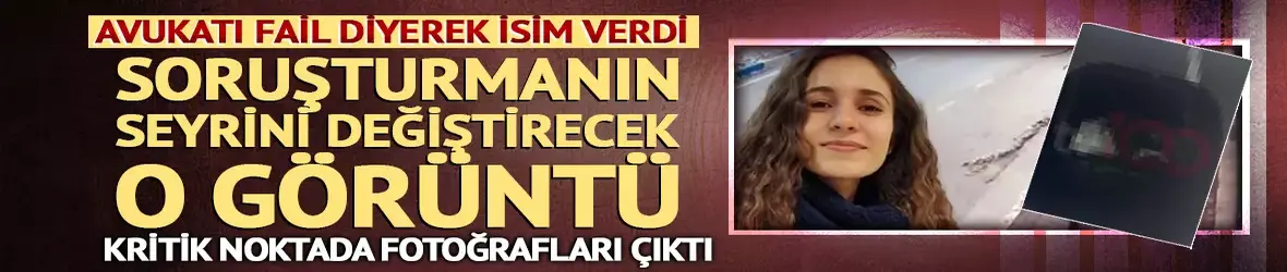 Gülistan Doku soruşturmasının avukatı 'olayın faili' diyerek isim verdi