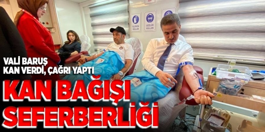 Erzurum Valisi Baruş’tan kan bağışı çağrısı