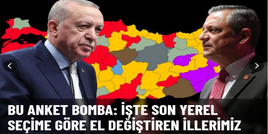 İşte son yerel seçime göre el değiştiren illerimiz