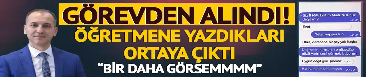 Kahramanmaraş'taki saldırı sonrası görevden alınan İl Milli Eğitim Müdürü'nün öğretmene attığı mesajlar ortaya çıktı!