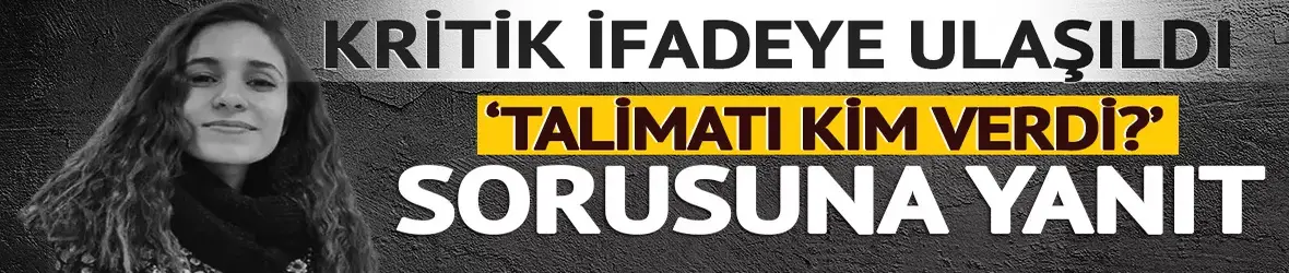 Gülistan Doku soruşturmasında kritik ifade! 'Talimatı kim verdi?' sorusuna yanıt