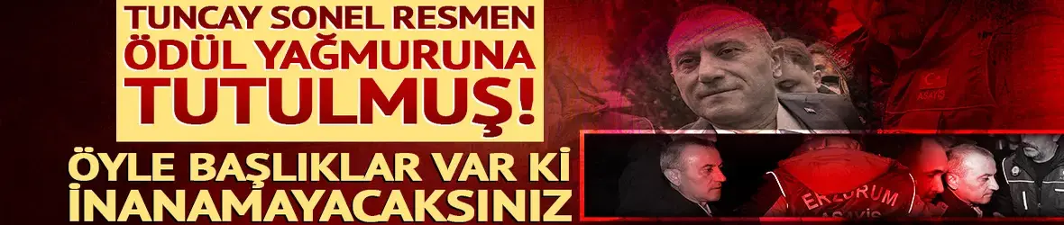 Tuncay Sonel resmen ödül yağmuruna tutulmuş!