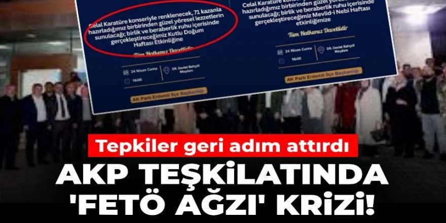 AKP teşkilatında 'FETÖ ağzı' krizi! Tepkiler geri adım attırdı