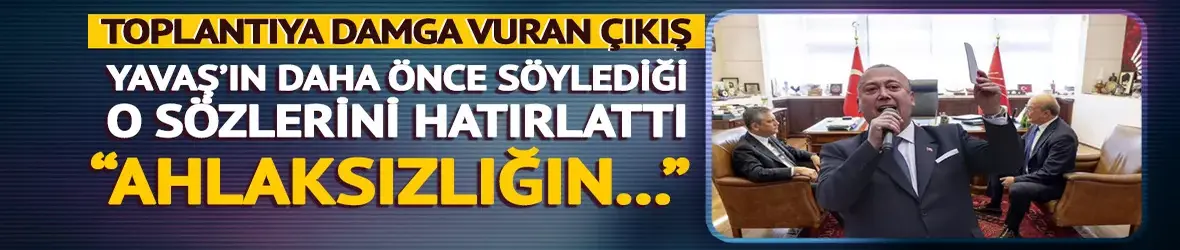 CHP toplantısına damga vuran Özkan Yalım çıkışı