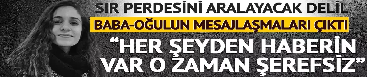 Gülistan Doku soruşturmasında babadan oğluna mesaj: 'Her şeyden haberin var şerefsiz'