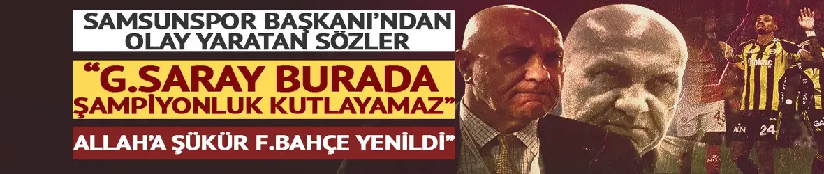 Yüksel Yıldırım'dan yine olay açıklamalar! "Galatasaray burada şampiyonluk kutlayamaz"