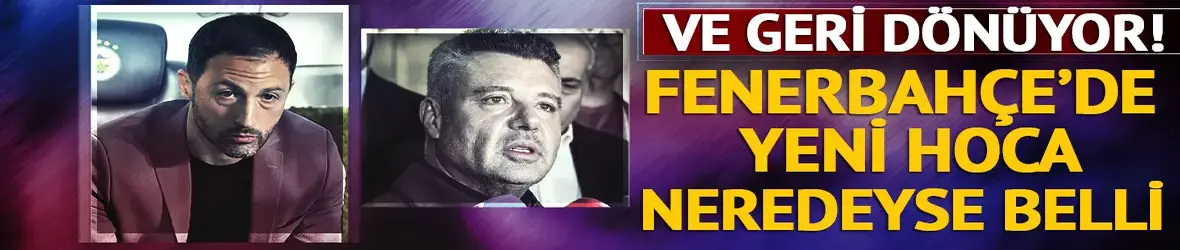 Fenerbahçe'de yeni hoca adayları belli oldu! Geri dönüyor