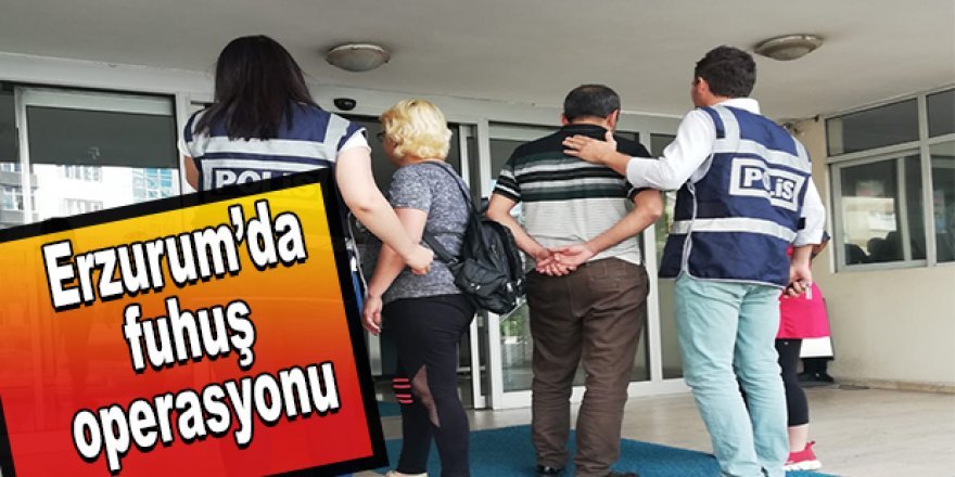 Erzurum'da Masaj salonu rendevu evine dönmüş