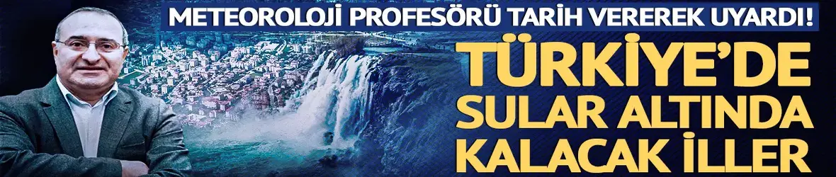 Meteoroloji profesörü tarih vererek uyardı!