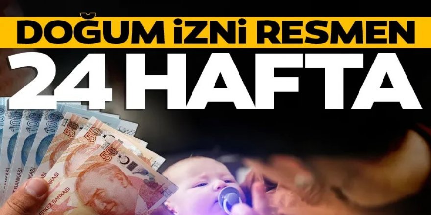 Doğum izni 24 haftaya yükseltildi: Karar Resmi Gazete'de