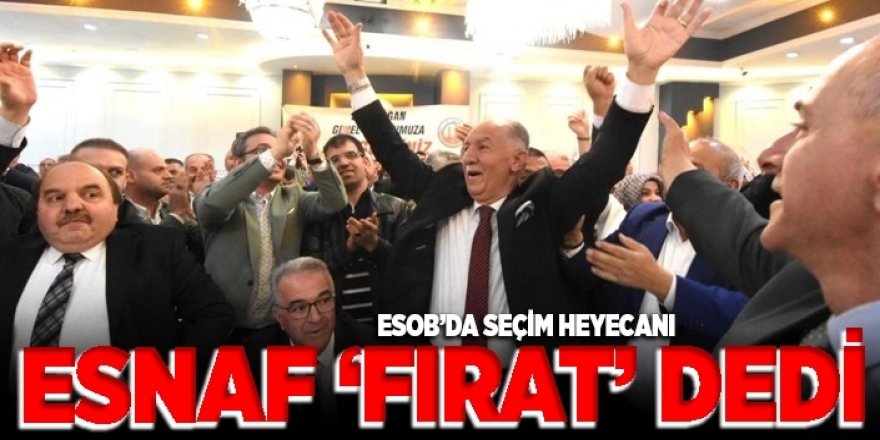 ESOB'da seçim heyecanı sona erdi.... Esnaf, 'Fırat ile devam' dedi!