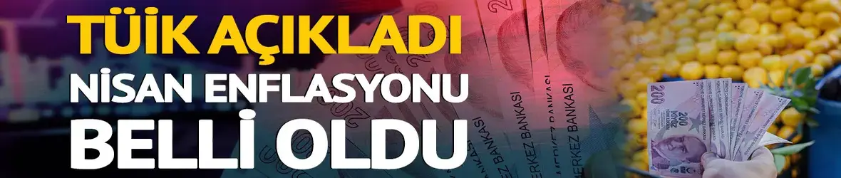 TÜİK Nisan enflasyonunu açıkladı! Milyonlar bekliyordu