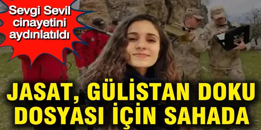 Faili meçhul dosyaların "avcısı" JASAT, Gülistan Doku için sahada