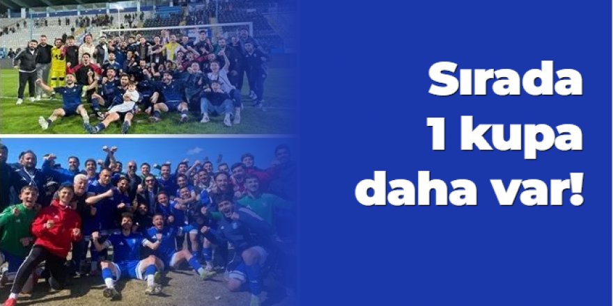 Sırada 1 kupa daha var!