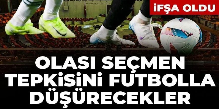 AKP'nin süreç yasası planı ifşa oldu: Olası seçmen tepkisini futbolla düşürecekler