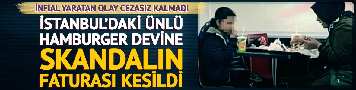 Ünlü hamburgercideki skandal cezasız kalmadı: Bakanlık faturayı kesti!