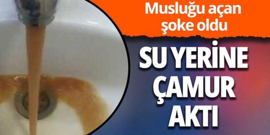 Hınıs'ta musluklardan çamur akıyor