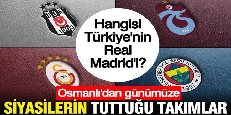 Osmanlı'dan günümüze siyasilerin tuttuğu takımlar...