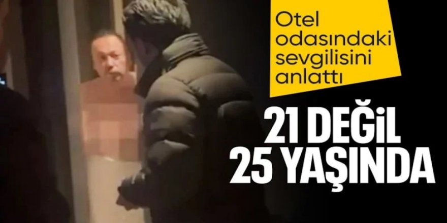 Özkan Yalım'dan otel odasındaki sevgilisiyle ilgili açıklama