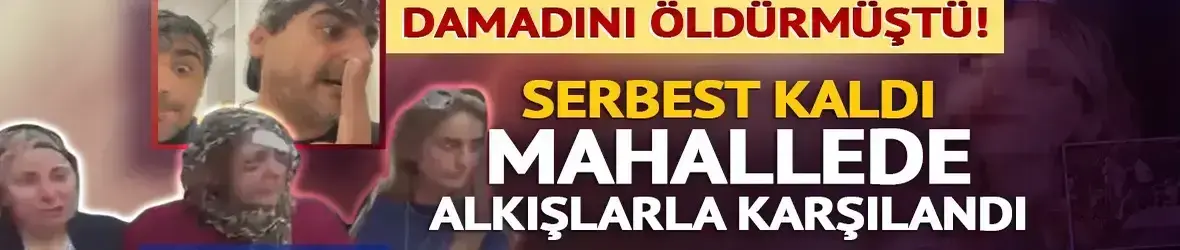 Damadını öldüren kayınvalide mahallede alkışlarla karşılandı