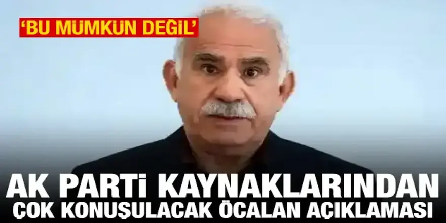 AK Parti kaynakları: Abdullah Öcalan'a statü verilmesi hukuken mümkün değil