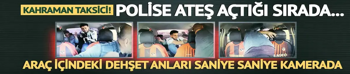 Kahraman taksici! Polise ateş açtığı sırada müdahale etmiş
