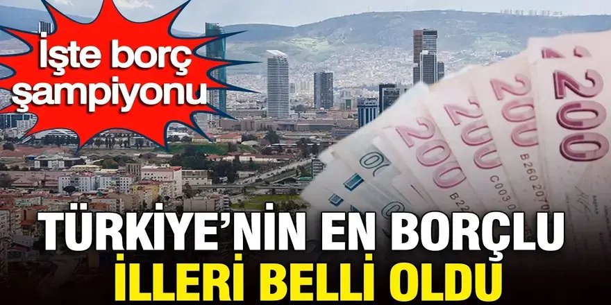 En borçlu iller belli oldu!