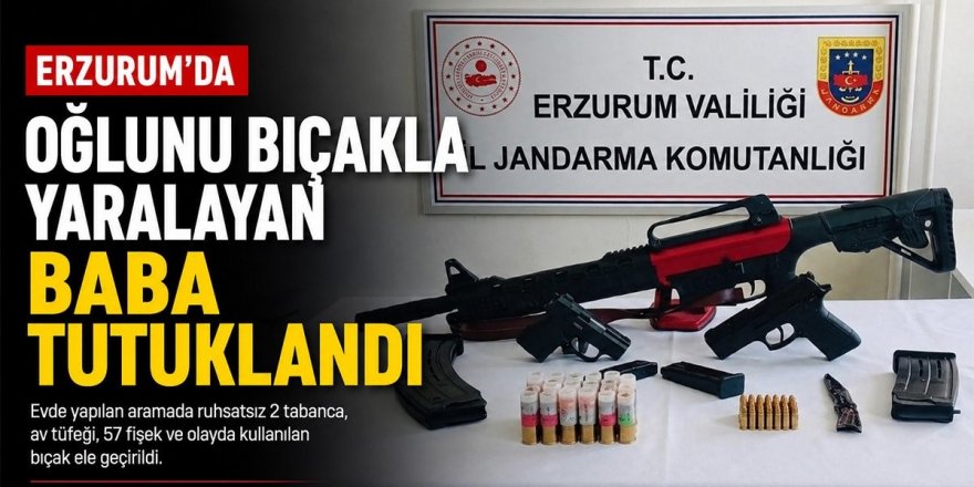 Erzurum'da baba oğlunu bıçakladı